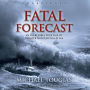 Fatal Forecast: An Incredible True Tale of Disaster and Survival at Sea