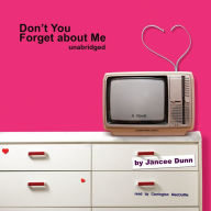 Don't You Forget about Me: A Novel