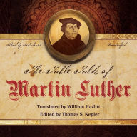 The Table Talk of Martin Luther