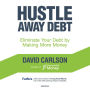 Hustle Away Debt: Eliminate Your Debt by Making More Money