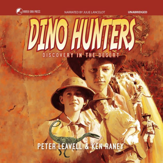 Dino Hunters: Discovery In The Desert By Peter Leavell, Ken Raney 