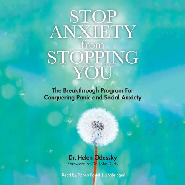 Stop Anxiety from Stopping You: The Breakthrough Program for Conquering Panic and Social Anxiety