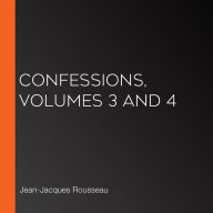 Confessions, volumes 3 and 4