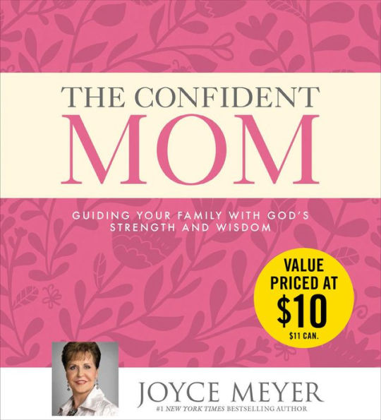 The Confident Mom: Guiding Your Family with God's Strength and Wisdom