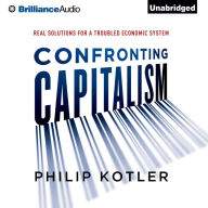 Confronting Capitalism: Real Solutions for a Troubled Economic System