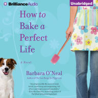 How to Bake a Perfect Life: A Novel