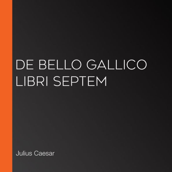 De Bello Gallico Libri Septem