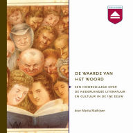 De waarde van het woord: Hoorcollege over De Nederlandse Literatuur En Cultuur in De 19e Eeuw