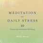 Meditation for Daily Stress: 10 Practices for Immediate Well-being