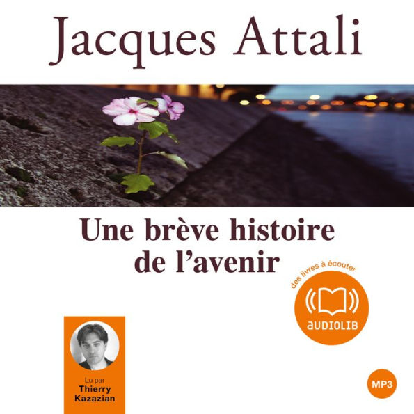 Une brève histoire de l'avenir by Jacques Attali, Thierry Kazazian