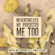 Nevertheless We Persisted: Me Too: Me Too