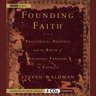 Founding Faith: Providence, Politics, and the Birth of Religious Freedom in America