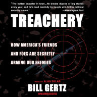 Treachery: How America's Friends and Foes are Secretly Arming Our Enemies