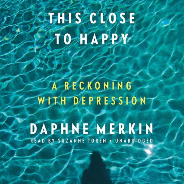 This Close to Happy: A Reckoning with Depression