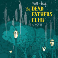 The Dead Fathers Club: A Novel