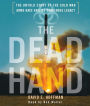 The Dead Hand: The Untold Story of the Cold War Arms Race and its Dangerous Legacy