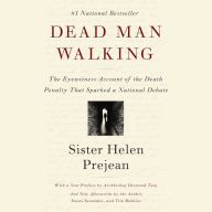 Dead Man Walking: The Eyewitness Account of the Death Penalty That Sparked a National Debate