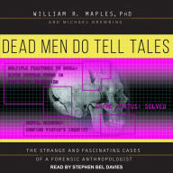 Dead Men Do Tell Tales: The Strange and Fascinating Cases of a Forensic Anthropologist