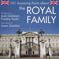 101 Amazing Facts about the Royal Family