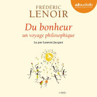 Du bonheur - un voyage philosophique