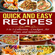 Quick and Easy Recipes: Crockpot, Air Fryer, and Spiralizer