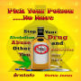 Pick Your Poison....No More: Stop Your Alcoholism, Drug Abuse, and Other Addictions You May Have