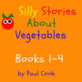 Silly Stories About Vegetables, Books 1-4