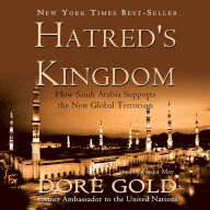 Hatred's Kingdom: How Saudi Arabia Supports the New Global Terrorism