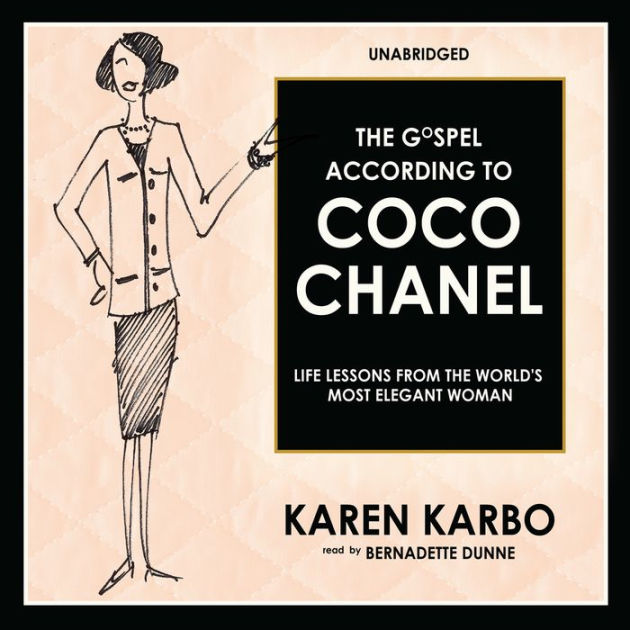 The Gospel According to Coco Chanel: Life Lessons from the World's Most  Elegant Woman by Karen Karbo, Bernadette Dunne, 2940169804836, Audiobook  (Digital)