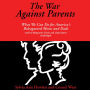 The War against Parents: What We Can Do for America's Beleaguered Moms and Dads