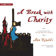 A Break with Charity: A Story about the Salem Witch Trials