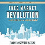 Free Market Revolution: How Ayn Rand's Ideas Can End Big Government