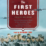 The First Heroes: The Extraordinary Story of the Doolittle Raid - America's First World War II Victory