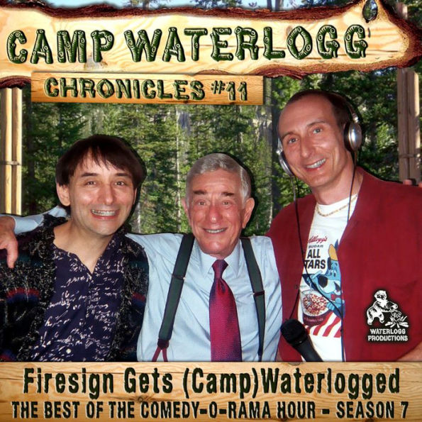 The Camp Waterlogg Chronicles 11: Firesign Gets (Camp) Waterlogged: “Firesign Gets (Camp) Waterlogged”