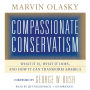 Compassionate Conservatism: What It Is, What It Does, and How It Can Transform America
