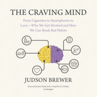 The Craving Mind: From Cigarettes to Smartphones to Love-Why We Get Hooked and How We Can Break Bad Habits