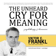 The Unheard Cry for Meaning: Psychotherapy and Humanism