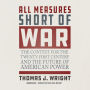 All Measures Short of War: The Contest for the 21st Century and the Future of American Power