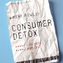 Consumer Detox: Less Stuff, More Life