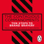 The Contagious Commandments: Ten Steps to Brand Bravery