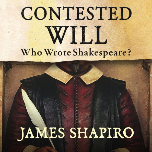 Contested Will: Who Wrote Shakespeare?