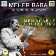 Meher Baba the Heart of the Avatar: Memorable Quotations