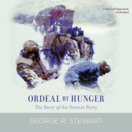 Ordeal by Hunger: The Story of the Donner Party