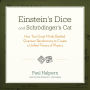 Einstein's Dice and Schrodinger's Cat: How Two Great Minds Battled Quantum Randomness to Create a Unified Theory of Physics