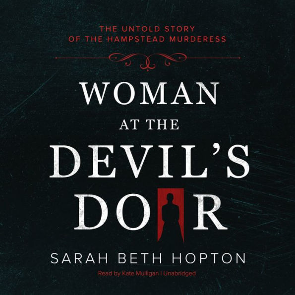 Woman at the Devil's Door: The Untold True Story of the Hampstead Murderess