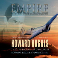 Empire: The Life, Legend, and Madness of Howard Hughes (Abridged)