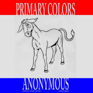 Primary Colors: A Novel of Politics