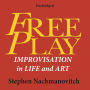 Free Play: Improvisation in Life and Art