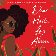 Dear Haiti, Love Alaine: A Novel
