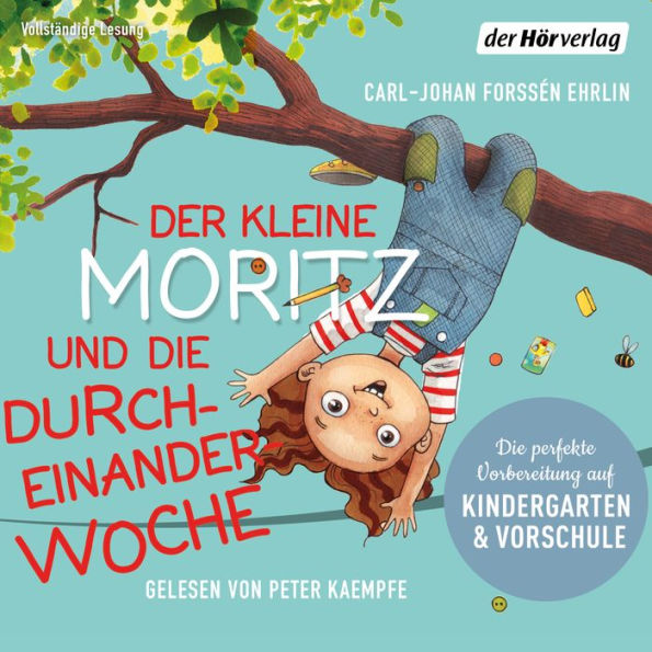Der kleine Moritz und die Durcheinander-Woche: Die perfekte Vorbereitung auf Kindergarten und Vorschule